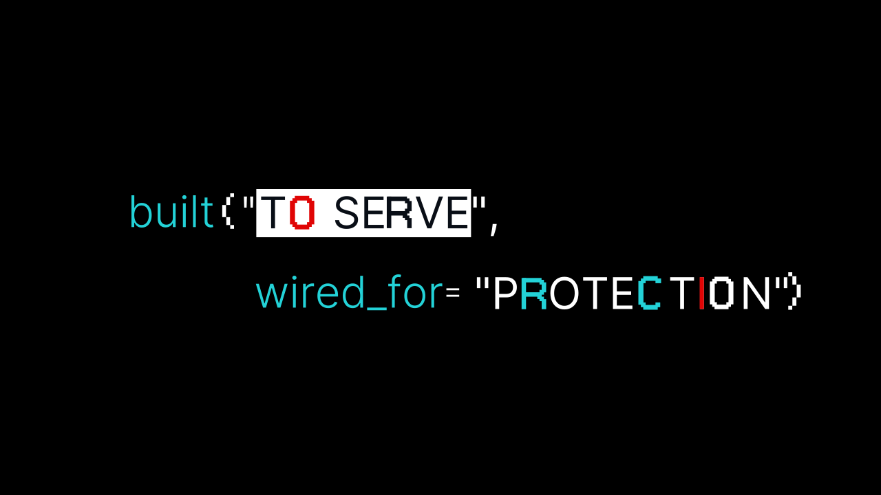 built to serve wired for protection