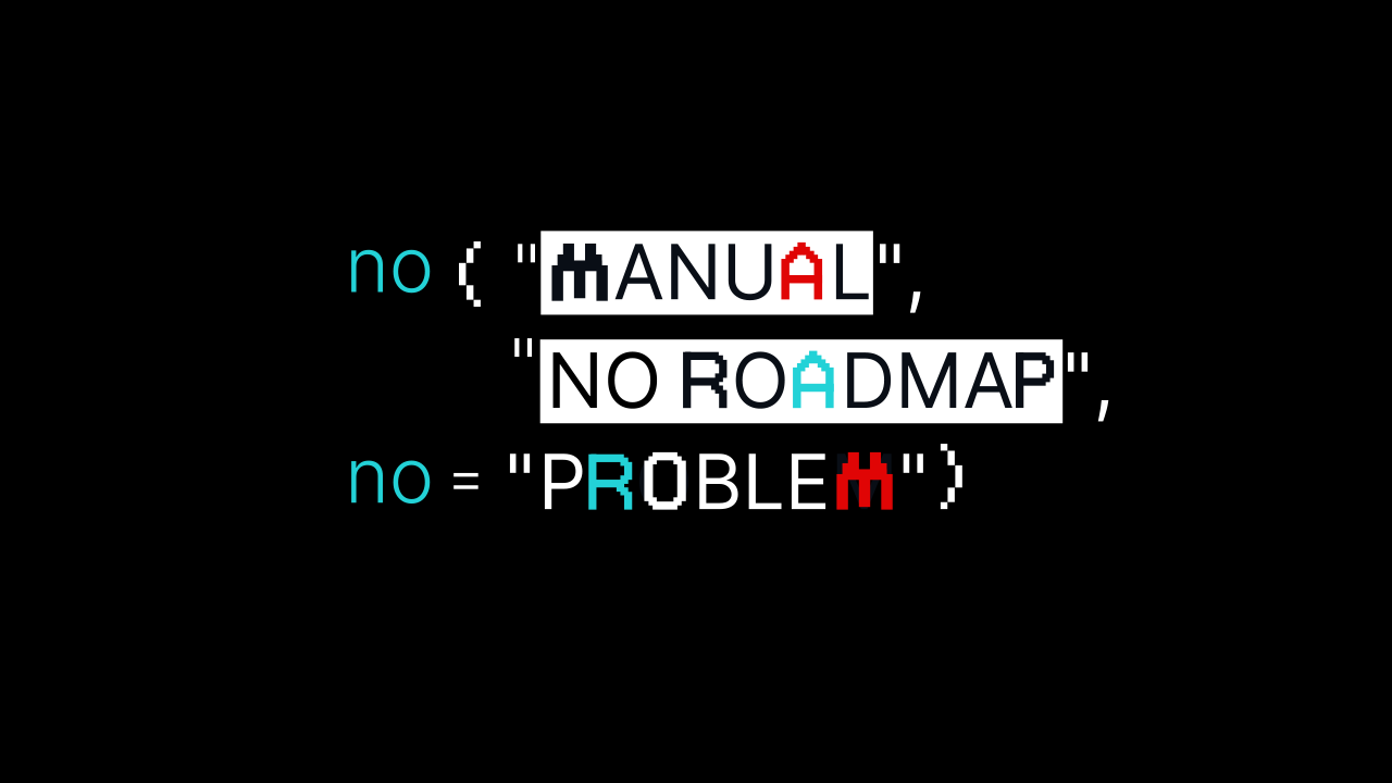 no manual roadmap no problem